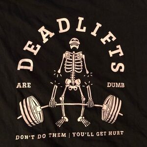 Chomp Deadlifts Are Dumb Dont Do  Them Youll  Get Hurt Skeleton Graphic  T-shirt